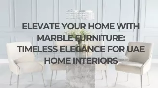 Elevate Your Home with Marble Furniture: Timeless Elegance for UAE Home Interior