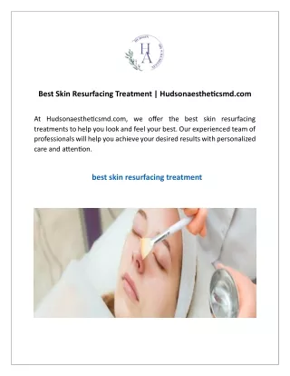 Best Skin Resurfacing Treatment  Hudsonaestheticsmd