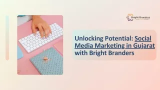 Unlocking Potential Social Media Marketing in Gujarat with Bright Branders