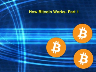 How Bitcoin Works- Part 1