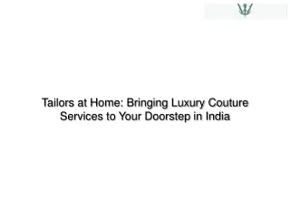 Tailors at Home Bringing Luxury Couture Services to Your Doorstep in India