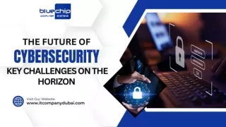 The Future of Cybersecurity Key Challenges on the Horizon