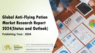 Global Anti-Flying Potion Market Research Report 2024(Status and Outlook)