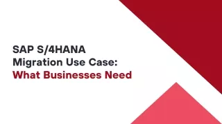 SAP S/4HANA Migration Use Case: What Businesses Need