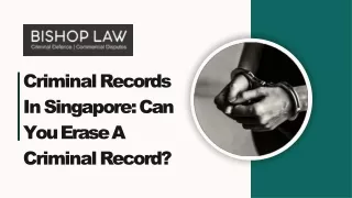 Criminal Records In Singapore Can You Erase A Criminal Record?