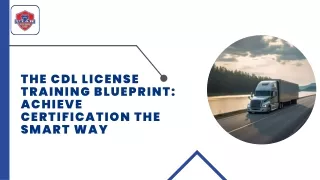 The CDL License Training Blueprint: Achieve Certification the Smart Way