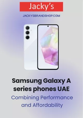 Samsung Galaxy A Series Phones UAE Combining Performance and Affordability - Jackys Brand Shop