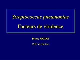 Streptococcus pneumoniae Facteurs de virulence
