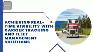 Achieving Real-Time Visibility with Carrier Tracking and Fleet Management Soluti