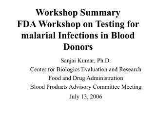 Workshop Summary FDA Workshop on Testing for malarial Infections in Blood Donors