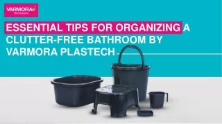 Essential Tips for Organizing a Clutter-free Bathroom by Varmora Plastech