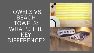 Towels vs. Beach Towels What's the Key Difference