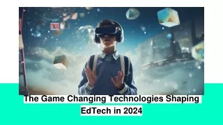 The Game Changing Technologies Shaping EdTech in 2024