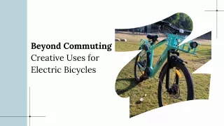 Beyond Commuting: Creative Uses for Electric Bicycles