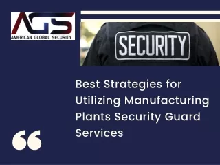 Best Strategies for Utilizing Manufacturing Plants Security Guard Services