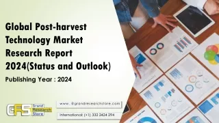 Global Post-harvest Technology Market Research Report 2024(Status and Outlook)