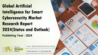Global Artificial Intelligence for Smart Cybersecurity Market Research Report 2024(Status and Outlook)