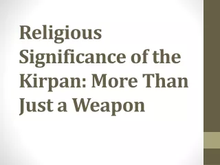 "Religious Significance of the Kirpan: More Than Just a Weapon