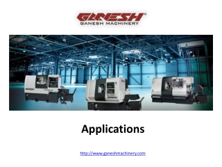Ganesh Machinery Applications