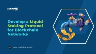 How to Develop a Liquid Staking Protocol for Blockchain Networks