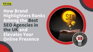 How Brand Highlighters Ranks Among the Best SEO Agencies in the UK and Elevates Your Online Presence