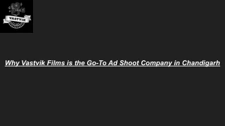 Why Vastvik Films is the Go-To Ad Shoot Company in Chandigarh