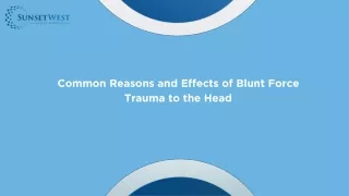 Common Reasons and Effects of Blunt Force Trauma to the Head