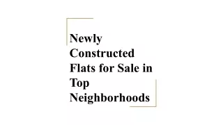 Newly Constructed Flats for Sale in Top Neighborhoods