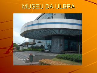 MUSEU DA ULBRA