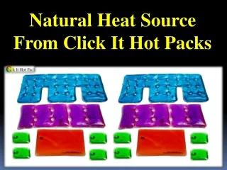 Natural Heat Source From Click It Hot Packs