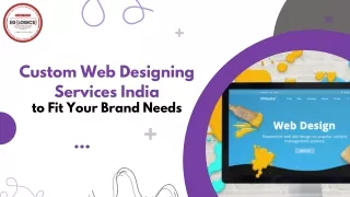 Custom Web Designing Services India to Fit Your Brand Needs