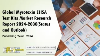 Global Mycotoxin ELISA Test Kits Market Research Report 2024-2030(Status and Outlook)