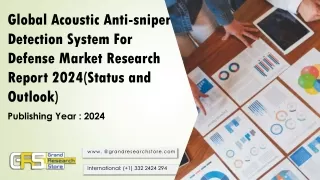Global Acoustic Anti-sniper Detection System For Defense Market Research Report 2024(Status and Outlook)