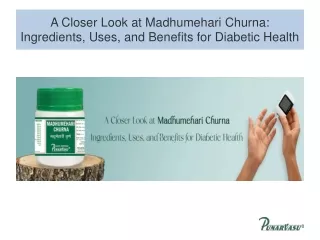 A Closer Look at Madhumehari Churna Ingredients, Uses, and Benefits for Diabetic Health