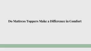 Do Mattress Toppers Make a Difference in Comfort