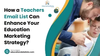 How a Teachers Email List Can Enhance Your Education Marketing Strategy