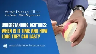 Understanding Dentures When Is It Time and How long they can last