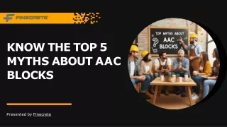 Know The Top 5 Myths About AAC Blocks