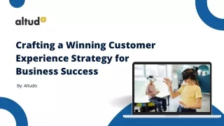 Crafting a Winning Customer Experience Strategy for Business Success