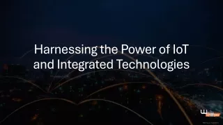 Harnessing the Power of IoT and Integrated Technologies