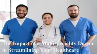 The Impact of a Multispeciality Doctor in Streamlining Your Healthcare