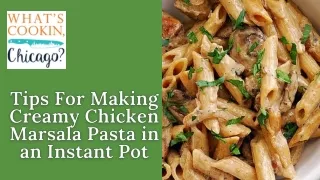 Tips For Making Creamy Chicken Marsala Pasta in an Instant Pot