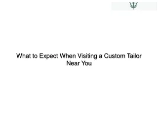 What to Expect When Visiting a Custom Tailor Near You