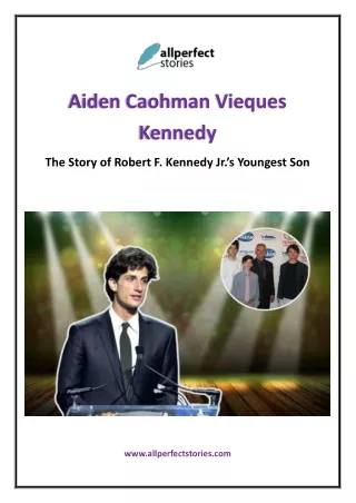 Robert F. Kennedy Jr.'s Son: Aiden Caohman Vieques Kennedy's Journey