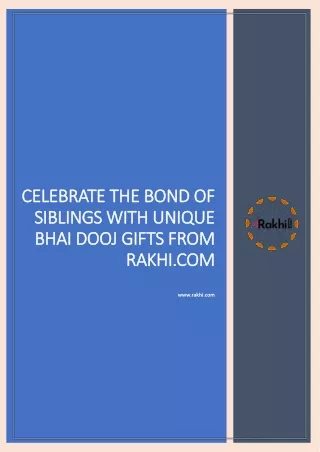 CELEBRATE THE BOND OF SIBLINGS WITH UNIQUE BHAI DOOJ GIFTS FROM RAKHI