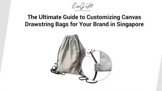 The Ultimate Guide to Customizing Canvas Drawstring Bags for Your Brand in Singapore