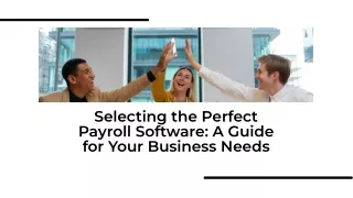 Selecting the Perfect Payroll Software: A Guide for Your Business Needs