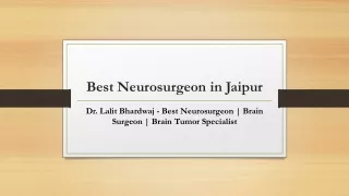 Dr. Lalit Bhardwaj: Jaipur’s Trusted Specialist in Brain Surgery and Tumor Treat