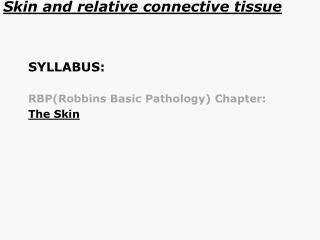 Skin and relative connective tissue