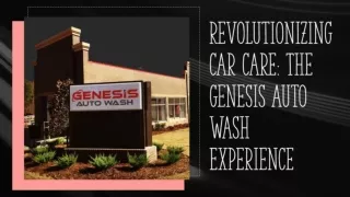 Revolutionizing Car Care: The Genesis Auto Wash Experience